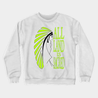 All Land is Sacred v2 Crewneck Sweatshirt